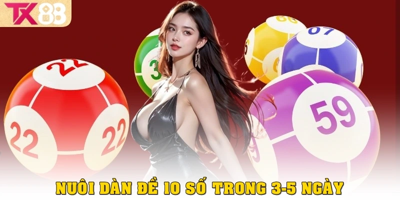 Nuôi dàn đề 10 số trong 3–5 ngày